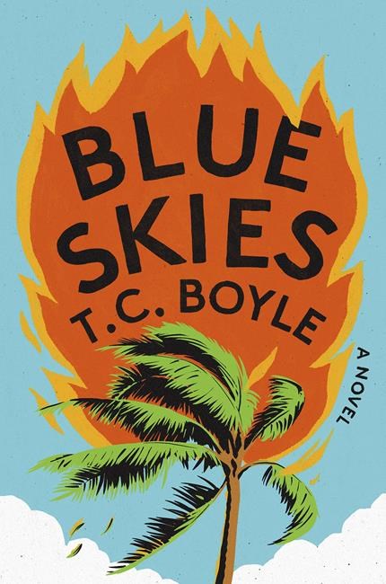 Book Review: T.C. Boyle’s dark novel 'Blue Skies' explores world severely impacted by climate change | iNFOnews.ca Book Review: T.C. Boyle’s dark novel 'Blue Skies' explores world severely impacted by climate change | iNFOnews.ca