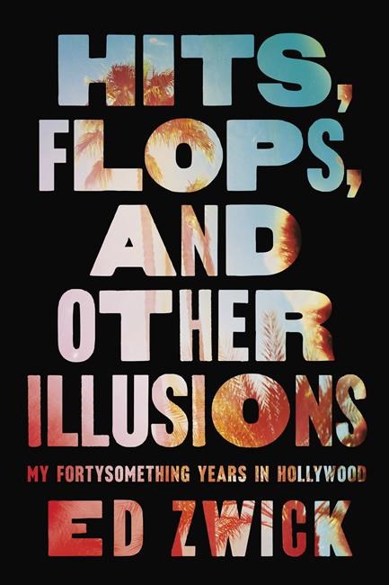 Oscar-winning director-producer Ed Zwick writing memoir 'Hits, Flops, and Other Illusions' | iNFOnews.ca Oscar-winning director-producer Ed Zwick writing memoir 'Hits, Flops, and Other Illusions' | iNFOnews.ca