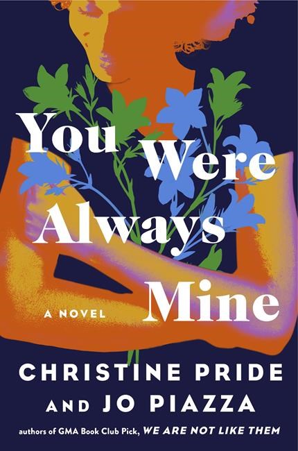 Book Review: Christine Pride and Jo Piazza continue as dynamic duo with 'You Were Always Mine' | iNFOnews.ca Book Review: Christine Pride and Jo Piazza continue as dynamic duo with 'You Were Always Mine' | iNFOnews.ca