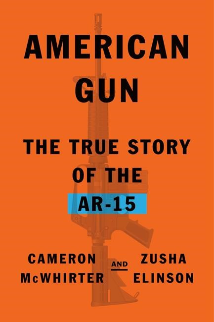 Book Review: 'American Gun' is a haunting look at the AR-15's role in our violent era | iNFOnews.ca