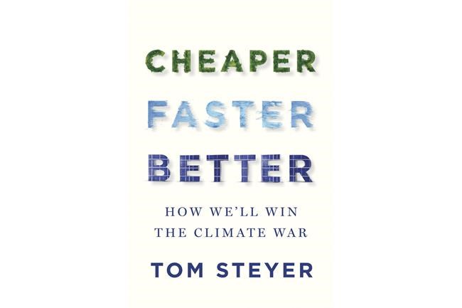 Tom Steyer has written a guide to fighting climate change, 'Cheaper, Faster, Better' | iNFOnews.ca