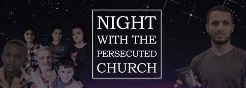 Night with the Persecuted Church