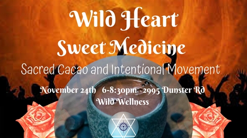 Wild Heart Sweet Medicine Cacao Ceremony | iNFOnews.ca Wild Heart Sweet Medicine Cacao Ceremony