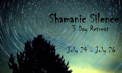 Shamanic Silence - 3 Day Retreat July 24 - 26 | iNFOnews.ca Shamanic Silence – 3 Day Retreat July 24 – 26