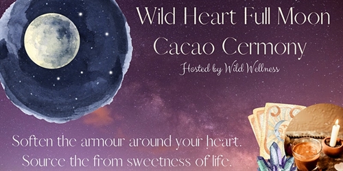 Wild Heart Full Moon Cacao Ceremony | iNFOnews.ca Wild Heart Full Moon Cacao Ceremony