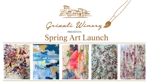 Spring Art Launch at Grizzli Winery!