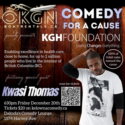 OKGN Boat Rental presents Comedy for a Cause for the KGH Foundation featuring Kwasi Thomas | iNFOnews.ca OKGN Boat Rental presents Comedy for a Cause for the KGH Foundation featuring Kwasi Thomas